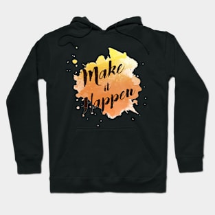 Make it happen Hoodie